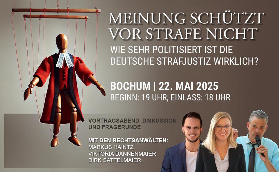 Vortrag mit anschließender Diskussion und Fragerunde: 
"Meinung schützt vor Strafe nicht"
Wie sehr politisiert ist die deutsche Strafjustiz wirklich?

Die Rechtsanwälte Viktoria Dannenmaier, <a href="/DSattelmaier/">RA Dirk Sattelmaier</a> und <a href="/Haintz_MediaLaw/">Markus Haintz</a> berichten über spektakuläre Fälle aus dem