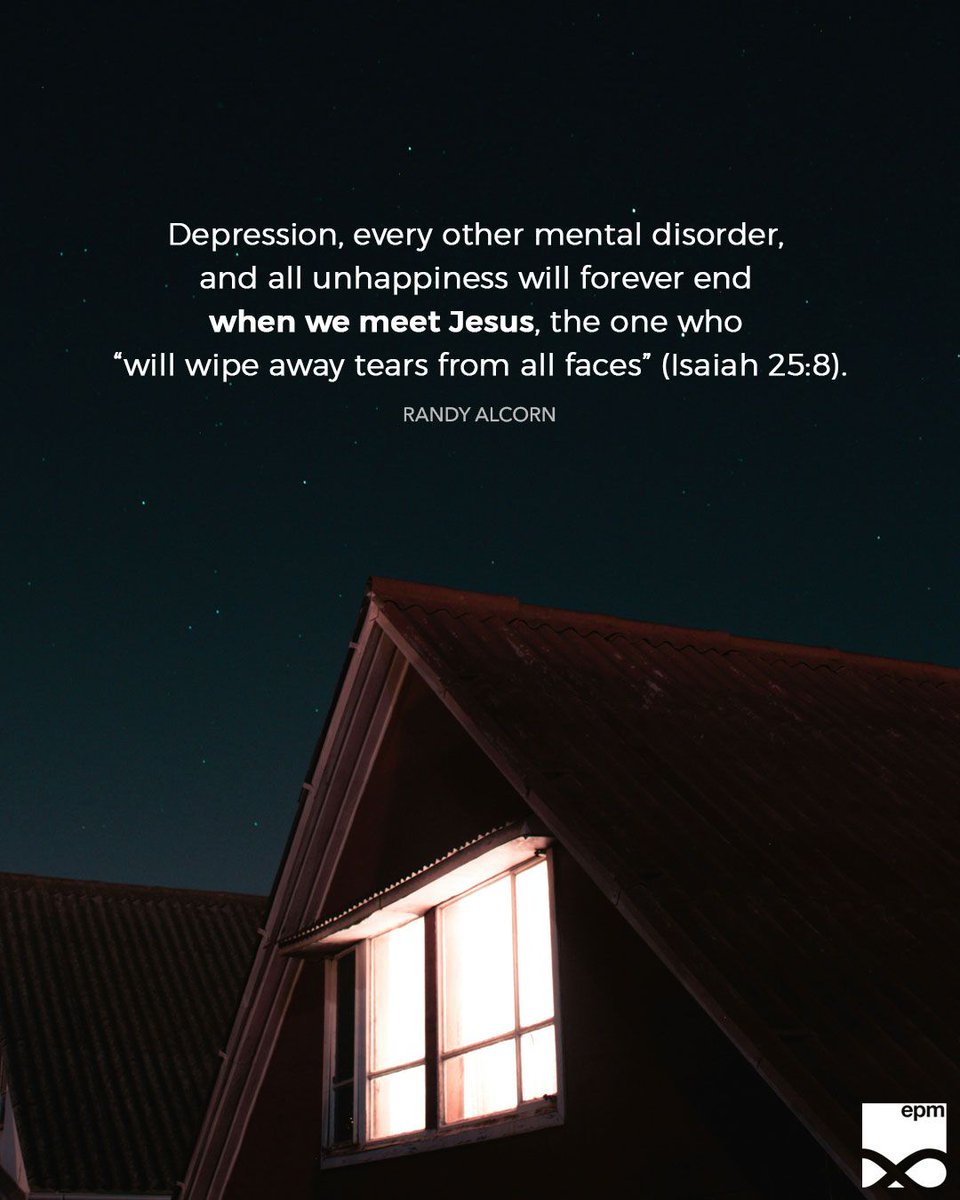 If you’re dealing with depression or another mental illness, if you’re God’s child, know this: it is temporary, and “the sufferings of this present time are not worthy to be compared with the glory that is to be revealed to us” (Romans 8:18, NASB).