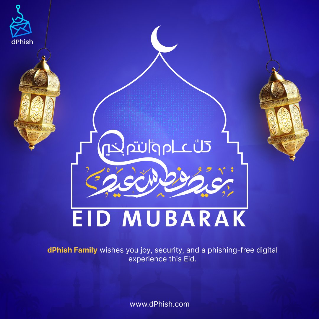 From the dPhish Family, Eid Mubarak! 🌙✨

Wishing you joy, security, and a seamless, phishing-free digital experience this Eid. May your celebrations be safe, happy, and worry-free just like your inbox with dPhish.

#عيد_الفطر_المبارك  #StayPhishFree #CyberSafeEid