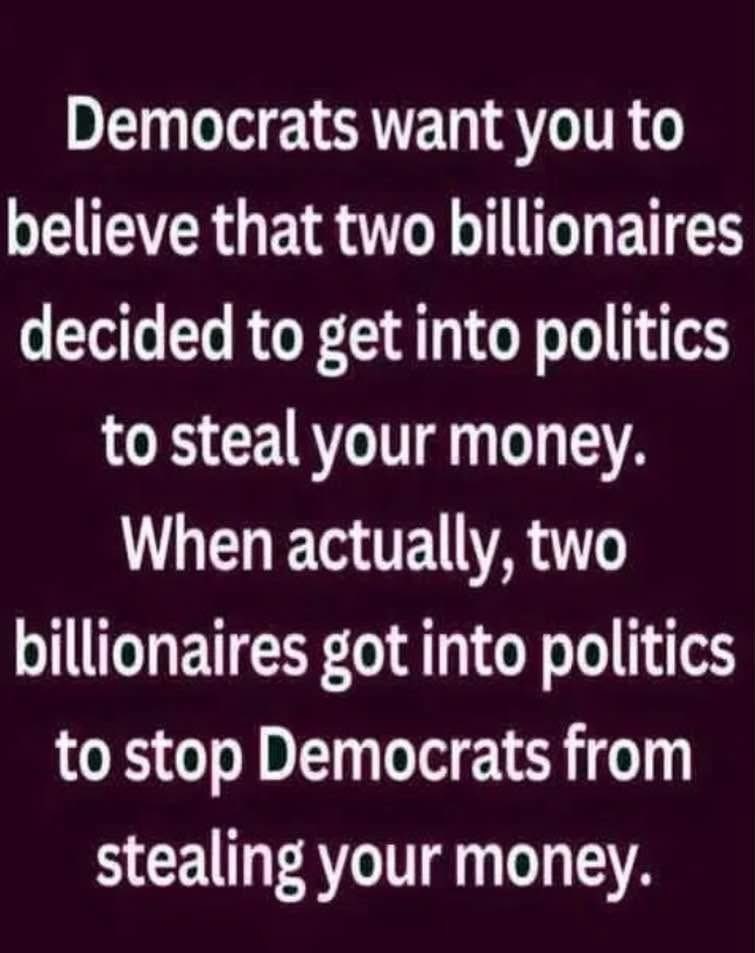 Pixie1z's tweet photo. Democrats want you to believe that two billionaires decided to get to politics to steal your money.

When actually, two billionaires got into politics to stop Democrats from stealing your money. https://t.co/QpWzVd1jTA