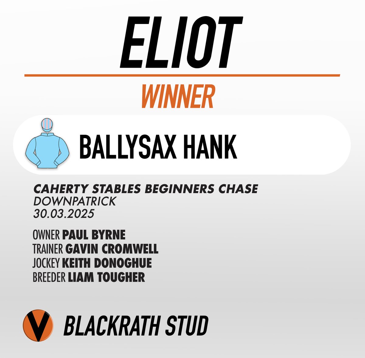 BALLYSAX HANK (Eliot-Gothen Niece) wins his beginners chase in good style today under <a href="/donoghue_keith/">Keith Donoghue</a> for Gavin Cromwell <a href="/DownpatrickRace/">Downpatrick Racecourse</a> today.
