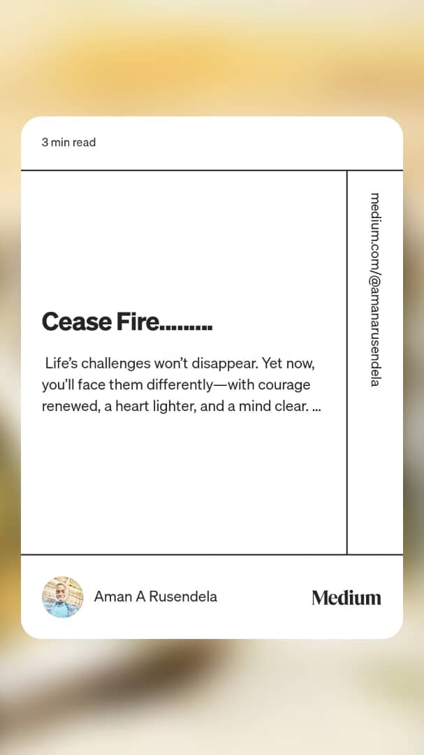 You are welcome to read “ Cease Fire..…….“ by Aman A Rusendela medium.com/@amanarusendel…

#shekinah
#willwrite