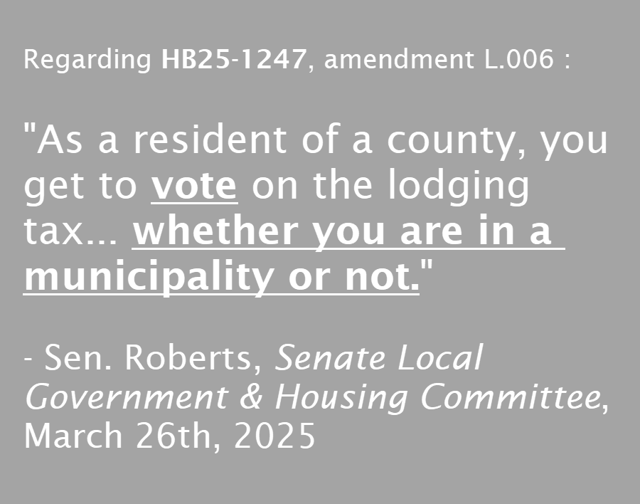 #coleg members, it is CRITICAL that you understand HB25-1247 AND amendment L.006. The proposed lodging tax is ONLY paid by guests in "unincorporated" sections of counties... BUT, all county residents will vote on the tax. Is that fair? #copolitics #STRTruth <a href="/jaredpolis/">Jared Polis</a> 

L.006