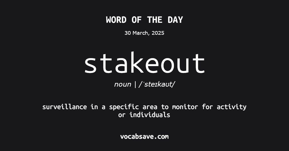 vocabsave's tweet photo. #WordOfTheDay - Stakeout -  more at https://t.co/cNAVKkU2IQ #english #vocabulary https://t.co/DwWnVf4OBx