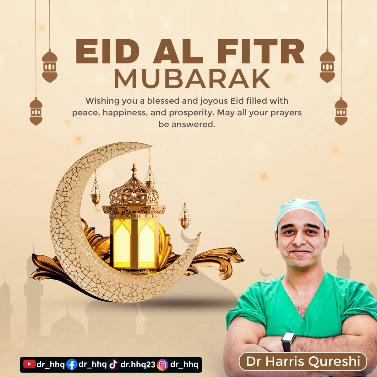 Eid Mubarak to you and your family

Wishing you a blessed and joyous Eid filled with peace, happiness, health and prosperity. May all your prayers be answered.

Regards
Dr. HHQ
