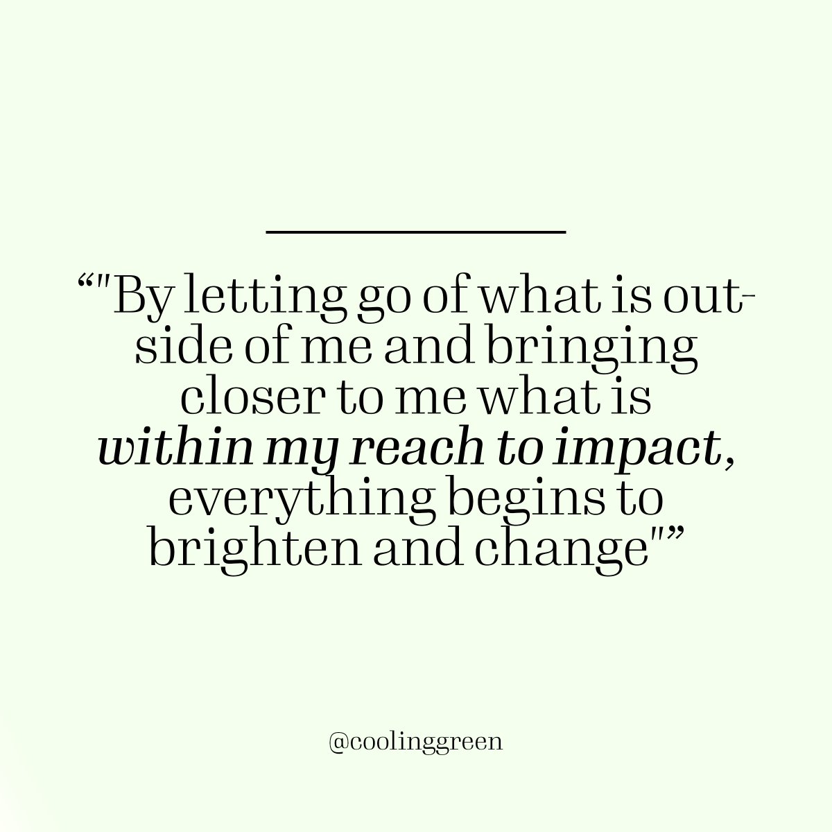 "เมื่อผมเริ่มเปลี่ยนที่ตัวเองก่อน โดยการปล่อยวางสิ่งที่ผมควบคุมไม่ได้ และหันกลับมาโฟกัสในสิ่งที่ผมสามารถทำให้ดีขึ้นได้แทน .. โลกนี้ก็สดใสขึ้น และทุกอย่างในชีวิตผมก็เริ่มเปลี่ยนไปในทิศทางที่ดีขึ้น"

เริ่มจากตัวเรา