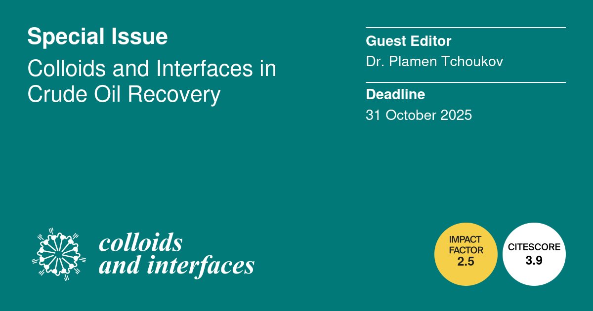📚Special Issue: Colloids and Interfaces in Crude Oil Recovery

😊 Edited by Dr. Plamen Tchoukov

📆Submission Deadline is 31 October 2025.

🔗mdpi.com/si/228680