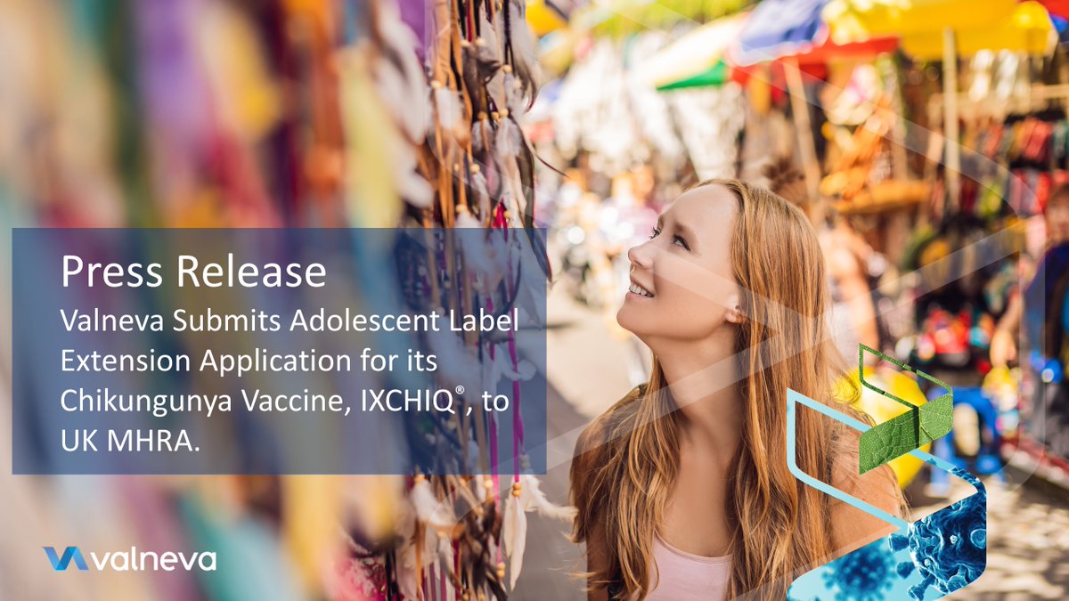 Valneva Submits Adolescent Label Extension Application for its Chikungunya Vaccine, IXCHIQ®, to UK MHRA. 

ow.ly/Qsw350VqEix