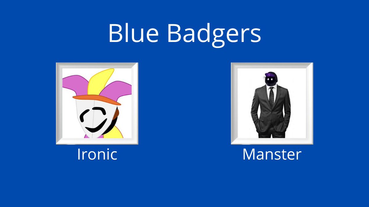 Announcing the Blue Badgers! <a href="/ir0n1c_4/">Ironic</a> <a href="/Happyalt_clone/">Happymanster🇸🇪</a>