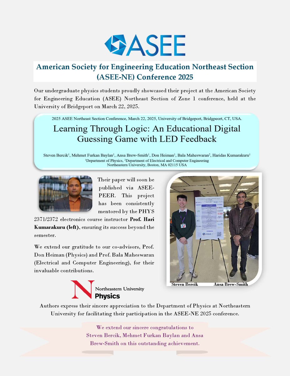 Congratulations to Ugrad students Steven Bercik, Mehmet Furkan Baylan and Ansa Brew-Smith who recently presented at the American Society for Engineering Education Northeast Section (ASEE-NE) Conference 2025 and will be published soon.

#spsnortheastern #northeasterncos