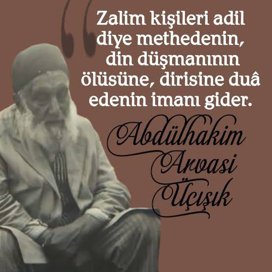 Seyyid Abdulhakim Arvasi söylenebilecek her şeyi söylemiş,konu kapanmıştır. 
#gebermiş