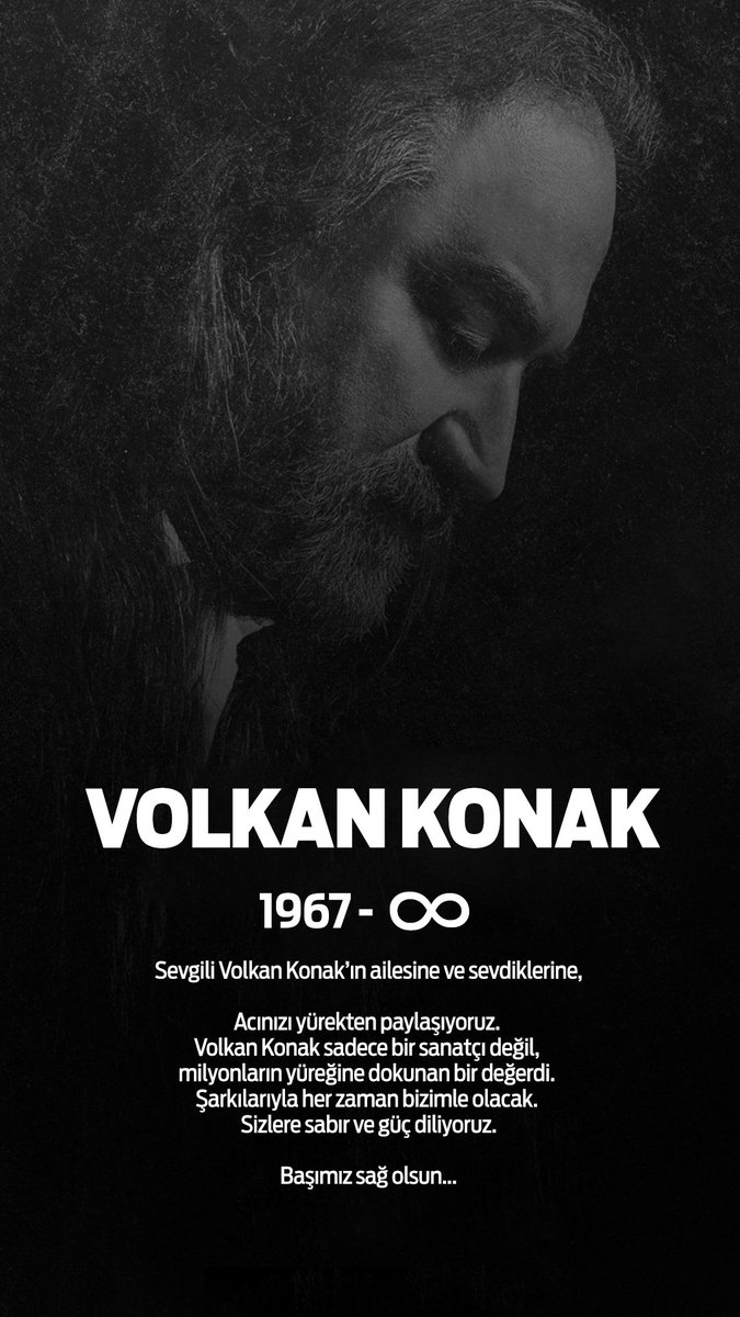 Sevgili Volkan Konak’ın ailesine ve sevdiklerine,

Acınızı yürekten paylaşıyoruz. Volkan Konak sadece bir sanatçı değil, milyonların yüreğine dokunan bir değerdi. Şarkılarıyla her zaman bizimle olacak. Sizlere sabır ve güç diliyoruz.

Başımız sağ olsun…

 #volkankonak