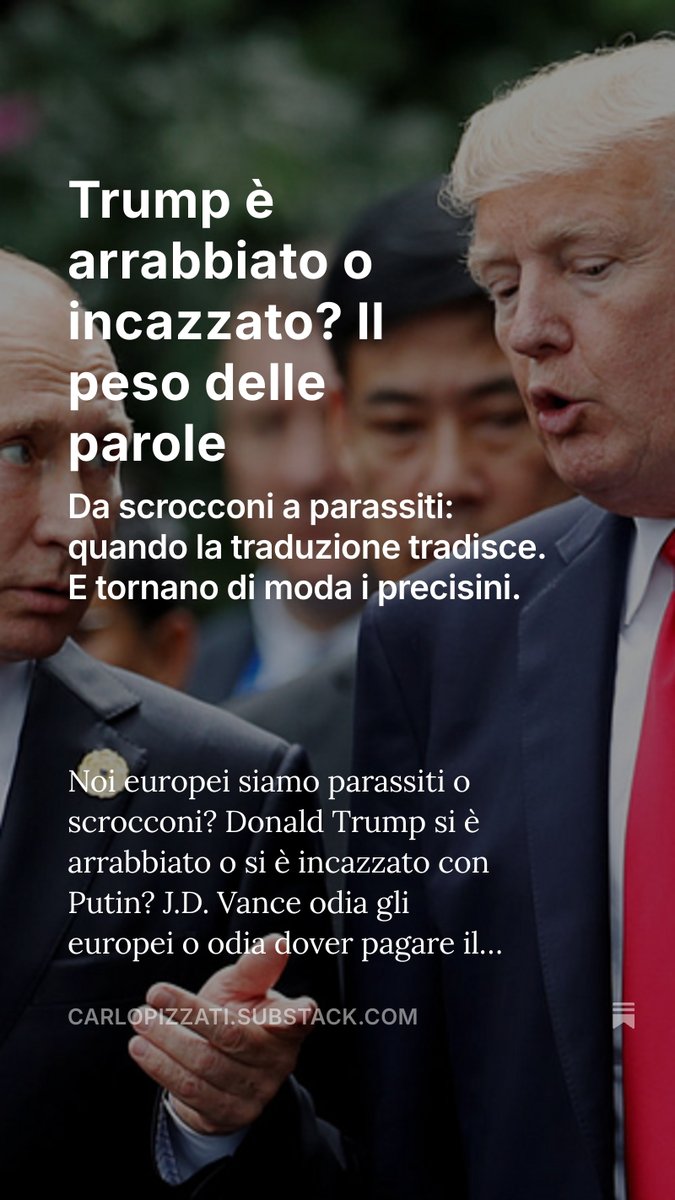 Carlo Pizzati (@carlopizzati) on Twitter photo Noi europei siamo parassiti o scrocconi? Donald Trump si è arrabbiato o si è incazzato con Putin? J.D. Vance odia gli europei o odia dover pagare il conto per l’Europa?
Trump è arrabbiato o incazzato? Il peso delle parole, by <a href="/carlopizzati/">Carlo Pizzati</a> open.substack.com/pub/carlopizza… Noi europei siamo parassiti o scrocconi? Donald Trump si è arrabbiato o si è incazzato con Putin? J.D. Vance odia gli europei o odia dover pagare il conto per l’Europa?
Trump è arrabbiato o incazzato? Il peso delle parole, by <a href="/carlopizzati/">Carlo Pizzati</a> open.substack.com/pub/carlopizza…