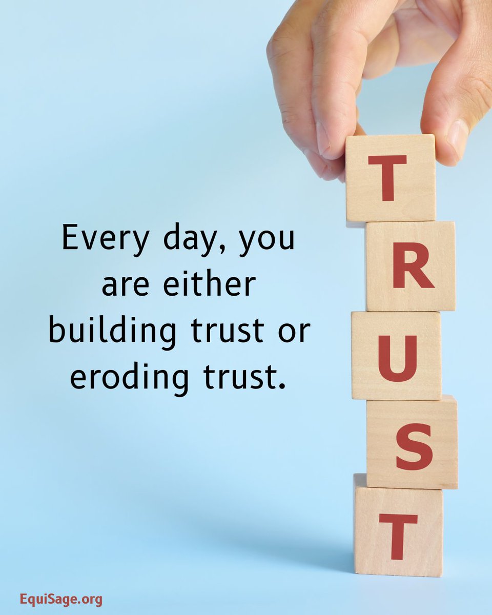 Every day, you are either building trust or eroding trust.