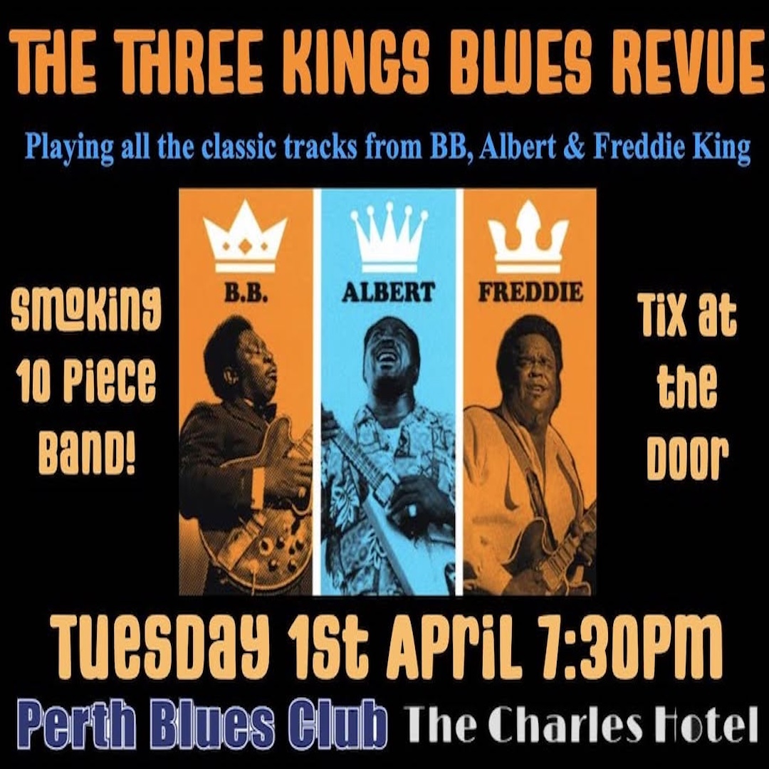 The Three Kings Blues Revue play The Perth Blues Club this Tuesday, 1st April. Absolutely stellar line up playing the best of BB, Albert &amp; Freddie King.
Tickets at the door. It's going to be a cracker!
DOORS OPEN 7PM
ENTRY: $30.00 (General Admission) | $15.00 (Members)