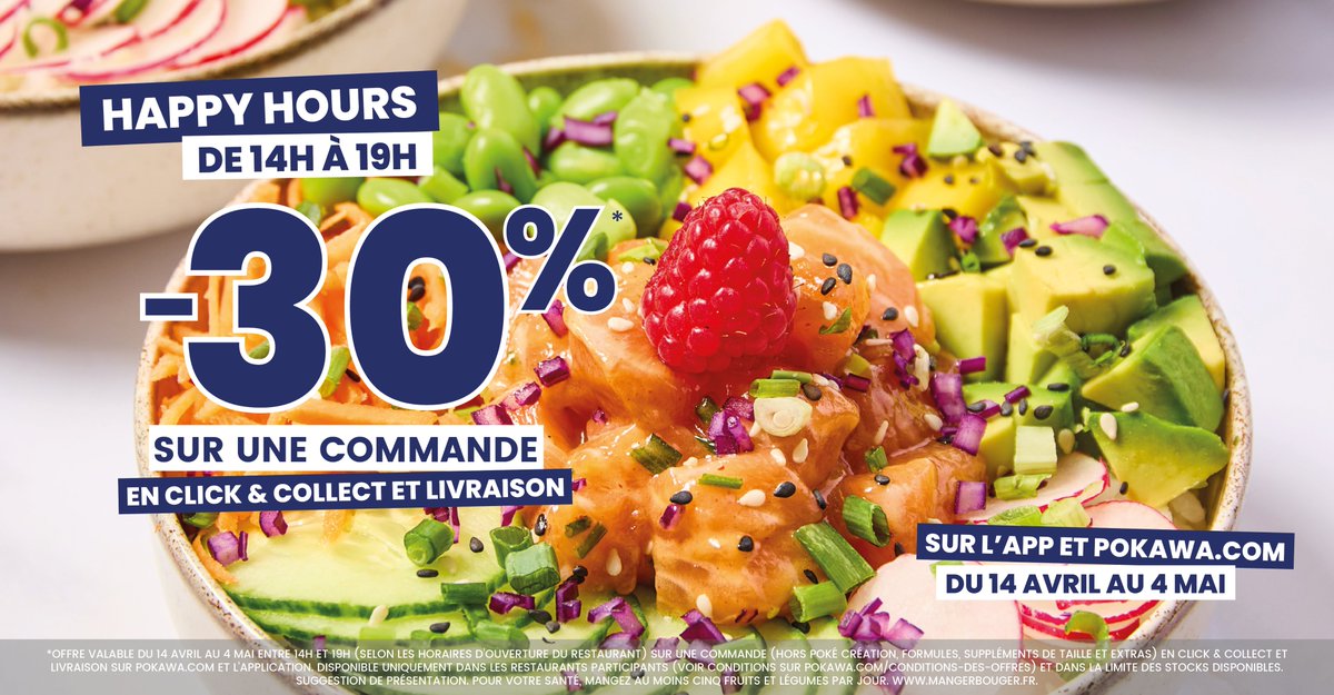 Parce que l’Happy Hour se fête aussi chez Pokawa 🥳

Entre le 14 Avril et le 4 Mai, profitez de -30% sur votre commande passée en Happy Hour (entre 14h et 19h) en Click &amp; Collect et Livraison sur Pokawa.com et l’application Pokawa 🍍

Alors vous attendez quoi pour