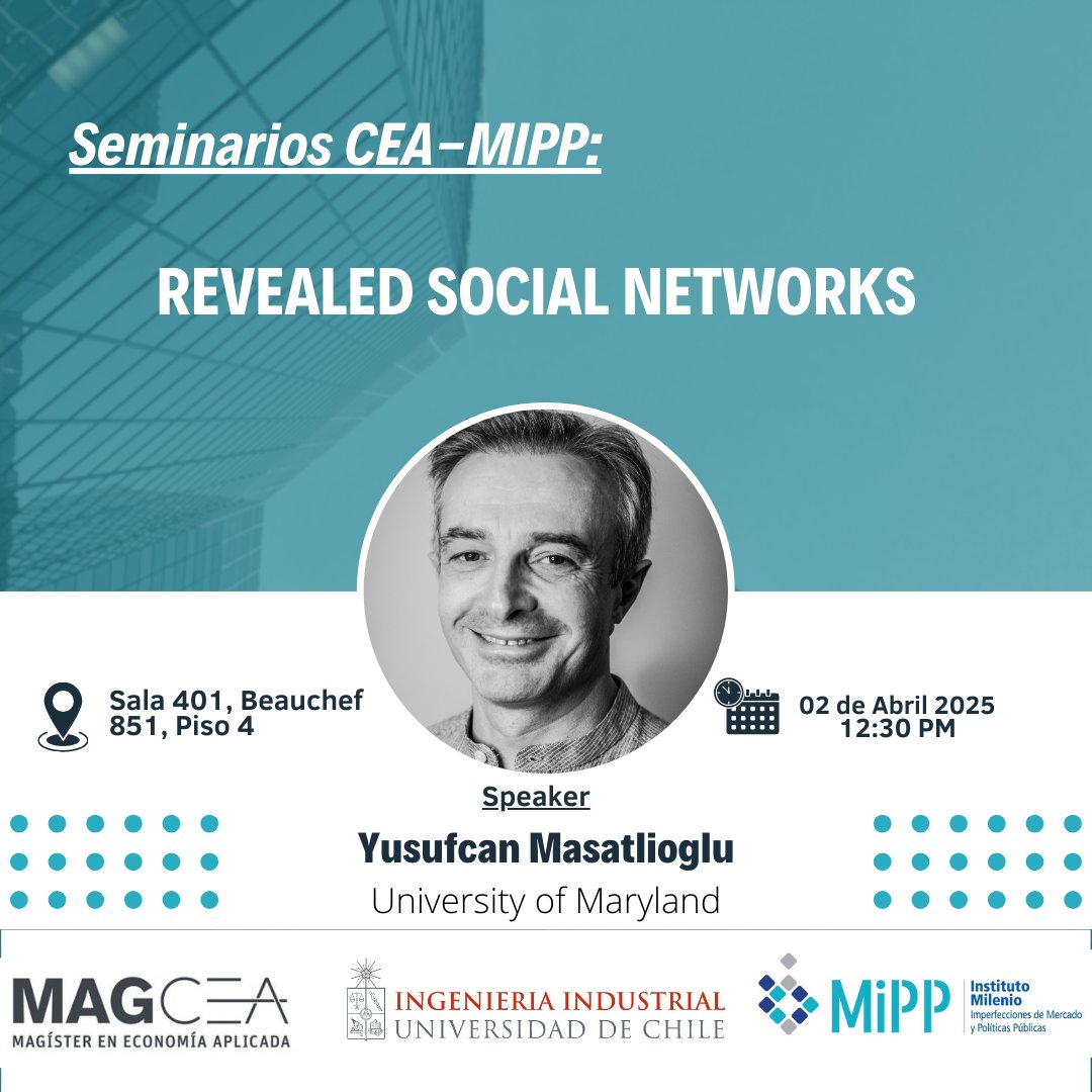 Instituto Milenio MIPP (@info_mipp) on Twitter photo 📄💬 | Yusufcan Masatlioglu (<a href="/Masatlioglu/">Yusufcan Masatlioglu</a> ), académico del Departamento de Economía de la Universidad de Maryland (<a href="/UofMaryland/">Univ. of Maryland</a> ), presentará:
"Revealed Social Networks"
📆 HOY Miércoles 02 de Abril 12:30 PM
📍 Sala 401, Beauchef 851, Piso 4 📄💬 | Yusufcan Masatlioglu (<a href="/Masatlioglu/">Yusufcan Masatlioglu</a> ), académico del Departamento de Economía de la Universidad de Maryland (<a href="/UofMaryland/">Univ. of Maryland</a> ), presentará:
"Revealed Social Networks"
📆 HOY Miércoles 02 de Abril 12:30 PM
📍 Sala 401, Beauchef 851, Piso 4