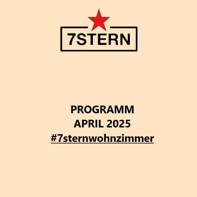 Unser April Programm im Überblick: 7stern.net 
#7sternwohnzimmer #wien #vienna #localculture