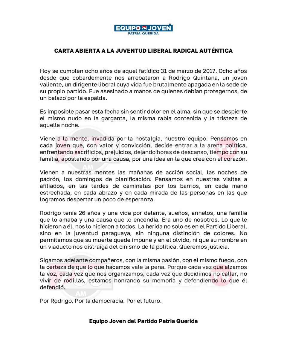 A OCHO AÑOS DEL ASESINATO DE RODRIGO QUINTANA |

➡️El Equipo Joven del Partido Patria Querida emitió un comunicado recordando un nuevo aniversario de aquella noche del 31 de marzo y 1 de abril del 2017 en la que falleció Rodrigo Quintana en la sede del PLRA.

✍️"Rodrigo tenía 26