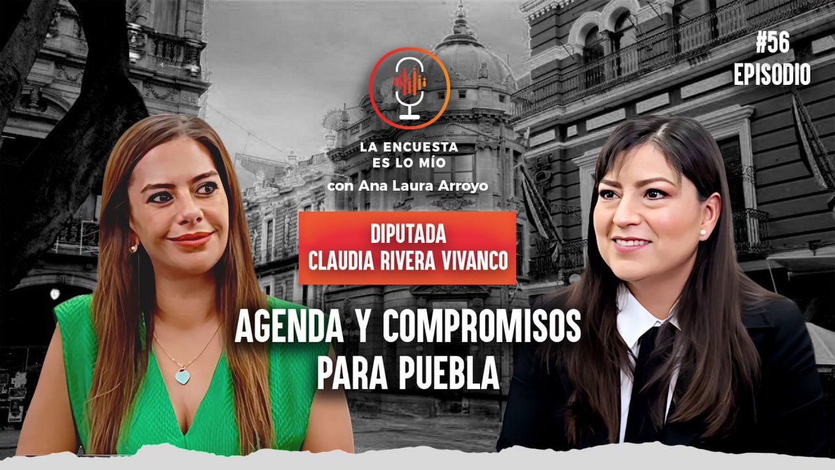ADENDA Y COMPROMISOS PARA PUEBLA / PODCAST-  LA ENCUESTA ES LO MÍO CON LA DIPUTADA CLAUDIA RIVERA VIVANCO youtu.be/xp-8tXuF_6g
