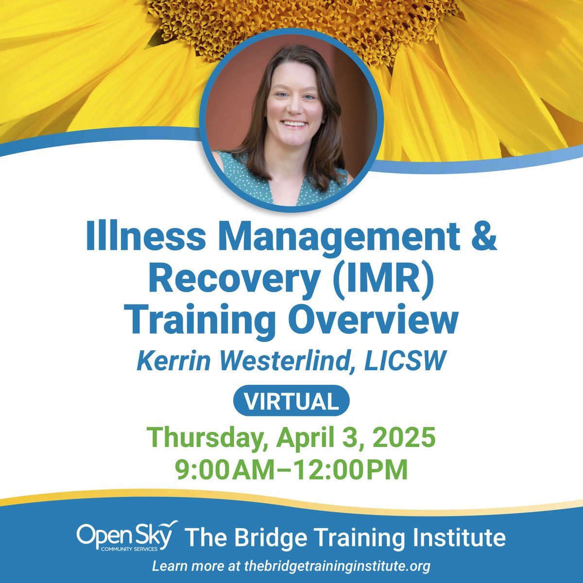 Open Sky Community Services (@openskycsorg) on Twitter photo April 3, 2025 | Virtual | 9:00 AM - 12:00 PM
What is Illness Management & Recovery (IMR), and how can it enhance care? Get a practical overview with Kerrin Westerlind, LICSW, in this virtual session.
Register here: bridgetraininginstitute.givecloud.co/product/Wester…
#Training #ProfessionalDevelopment April 3, 2025 | Virtual | 9:00 AM - 12:00 PM
What is Illness Management & Recovery (IMR), and how can it enhance care? Get a practical overview with Kerrin Westerlind, LICSW, in this virtual session.
Register here: bridgetraininginstitute.givecloud.co/product/Wester…
#Training #ProfessionalDevelopment