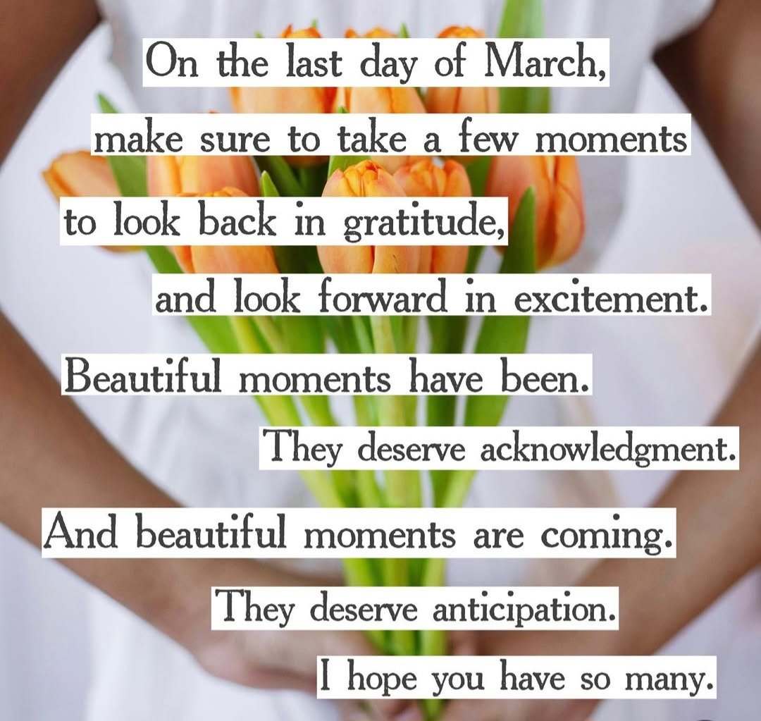Last day of the 3rd month..here's the the 4th being a lovely kind month to everyone🥰💕xxx