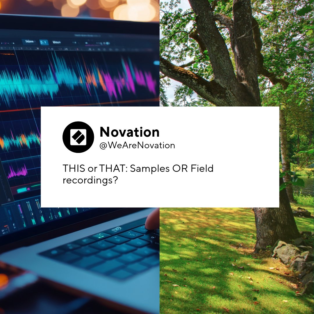 WeAreNovation's tweet image. THIS or THAT: #Samples OR #FieldRecordings?