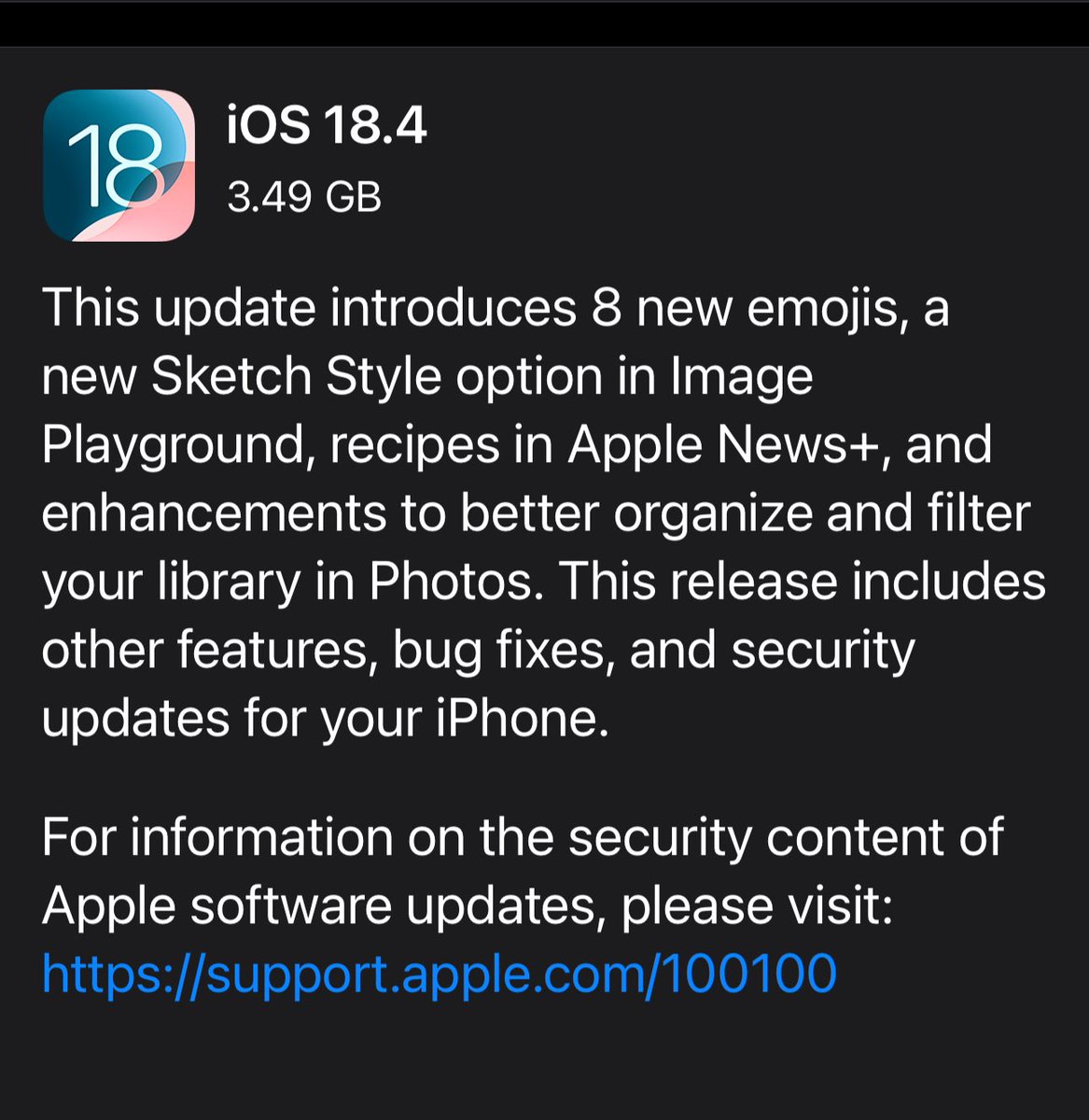 قبل لحظات نزل تحديث اجهزة ابل ومنها ايفون بنسخة iOS 18.4 

ويشمل تحسينات ومعالجة ثغرات امنية في النظام ايضا اضافة 8 اموجي