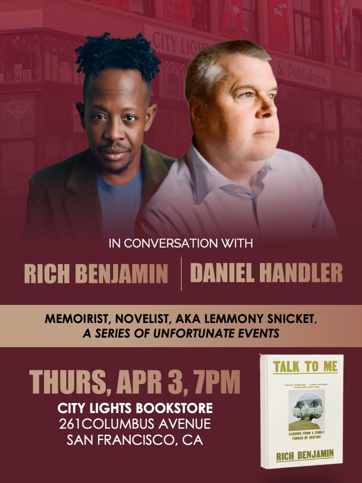 Daniel Handler (@danielhandler) on Twitter photo San Francisco! Don’t miss me and <a href="/IAmRichBenjamin/">Rich Benjamin 🇺🇸🌴🥥</a> at <a href="/CityLightsBooks/">City Lights Books</a> this Thursday (4/3) at 7pm!
We’ll be discussing his latest book TALK TO ME: Lessons from a Family Forged by History out now from <a href="/PantheonBooks/">Pantheon Books</a>!
citylights.com/events/rich-be… San Francisco! Don’t miss me and <a href="/IAmRichBenjamin/">Rich Benjamin 🇺🇸🌴🥥</a> at <a href="/CityLightsBooks/">City Lights Books</a> this Thursday (4/3) at 7pm!
We’ll be discussing his latest book TALK TO ME: Lessons from a Family Forged by History out now from <a href="/PantheonBooks/">Pantheon Books</a>!
citylights.com/events/rich-be…