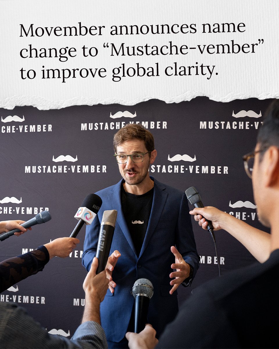 Big news!  We’re changing our name. 

Movember is now Mustache-vember.

Why? Turns out, a lot of people (especially in the U.S.) had no idea that “Mo” stood for moustache. So, to make things clearer and boost the fight for men’s health, we’re embracing the American spelling.