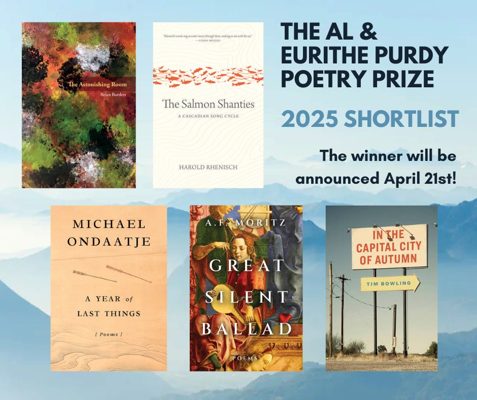 Congratulations to the authors shortlisted for the 2025 Al &amp; Eurithe Purdy Poetry Prize: Brian Bartlett, Tim Bowling, A.F. Moritz, Michael Ondaatje, and Harold Rhenisch!