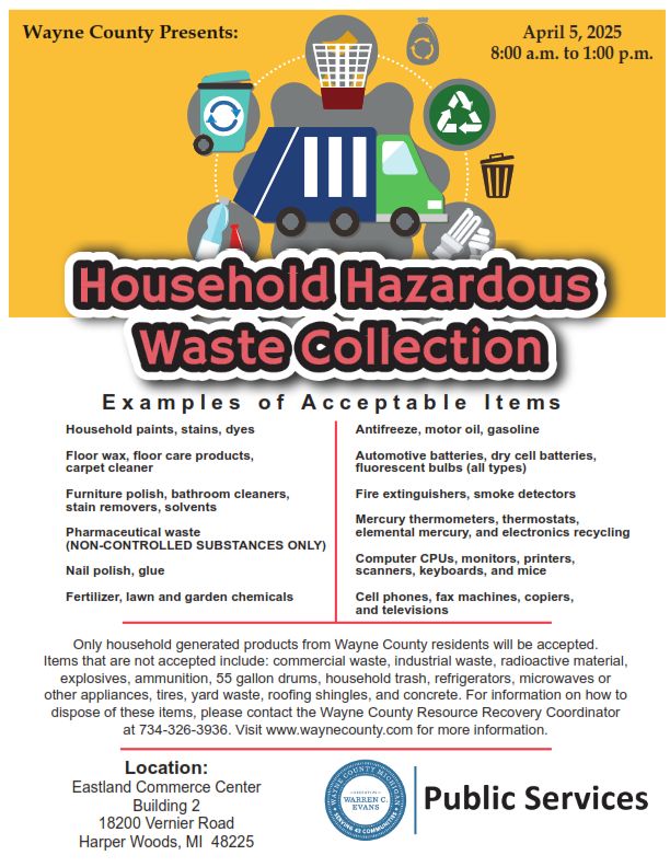 Wayne County Household Hazardous Waste Collection this Saturday!
Saturday, April 5, 2025
8 AM to 1 PM
Eastland Commerce Center Building 2
18200 Vernier Road, Harper Woods, MI 48225
…728b520418a88c01b4f4b5700f8.elfsig.ht/#calendar-c71b…