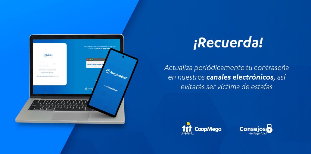🔐Tu seguridad es importante para nosotros.

🚨Recuerda: Actualiza periódicamente tu contraseña en nuestros canales electrónicos, así evitarás ser víctima de estafas.

👉Visita http:coopmego.com/normas-de-segu… y conoce más consejos de seguridad.