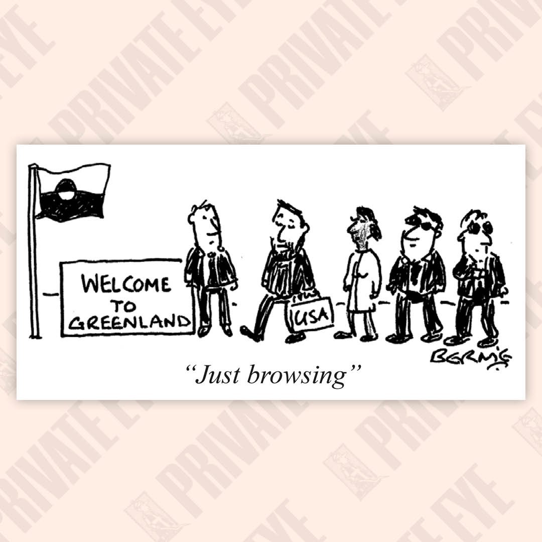 Welcome to Greenland

From the latest Private Eye, in shops now.