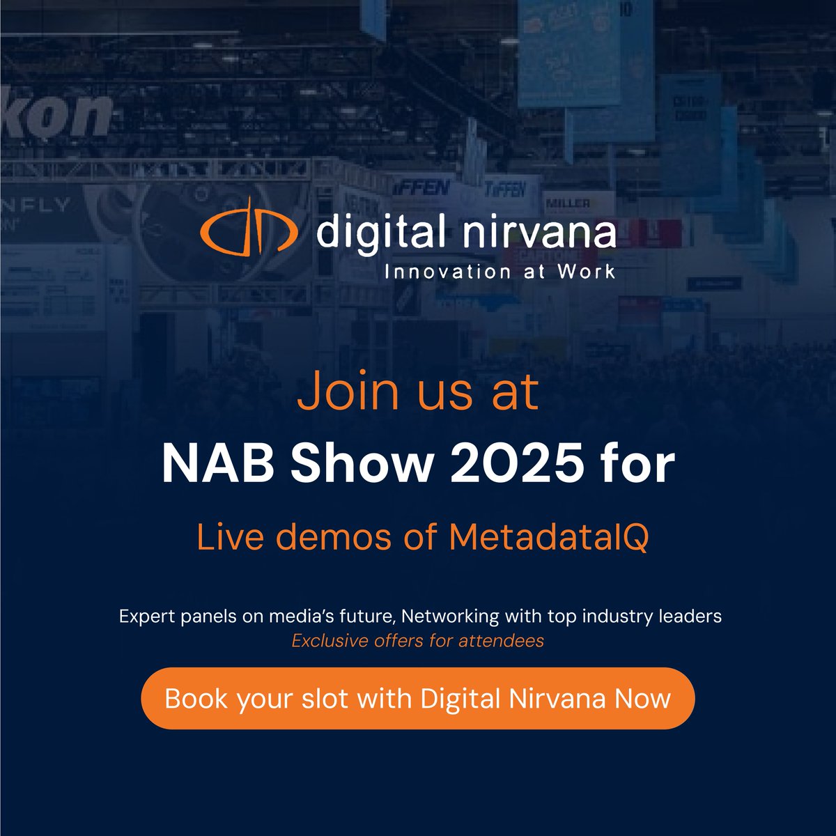 At <a href="/NABShow/">NAB Show</a> 2025, Digital Nirvana’s MetadataIQ shows you how to
automate metadata tagging.

Where to find us:
Booth SL9810 at NAB Show 2025 (April 6-9, Las Vegas).

Register at: vist.ly/3mzbgus to meet us.