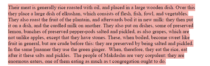 Ibn Battuta  actually visited the Kenyan &amp; Somali coasts in 1328 AD. He described Mogadishu's people as corpulent, enormous eaters, while Mombasa's inhabitants were religious, chaste and honest, and followed the Shafi’i madhab