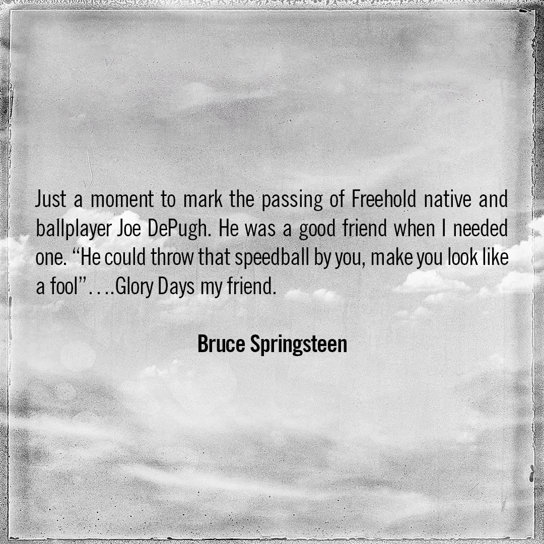 RcSpringsteen's tweet image. Just a moment to mark the passing of Freehold native and ballplayer Joe DePugh. He was a good friend when I needed one. “He could throw that speedball by you, make you look like a fool”….Glory Days my friend.
