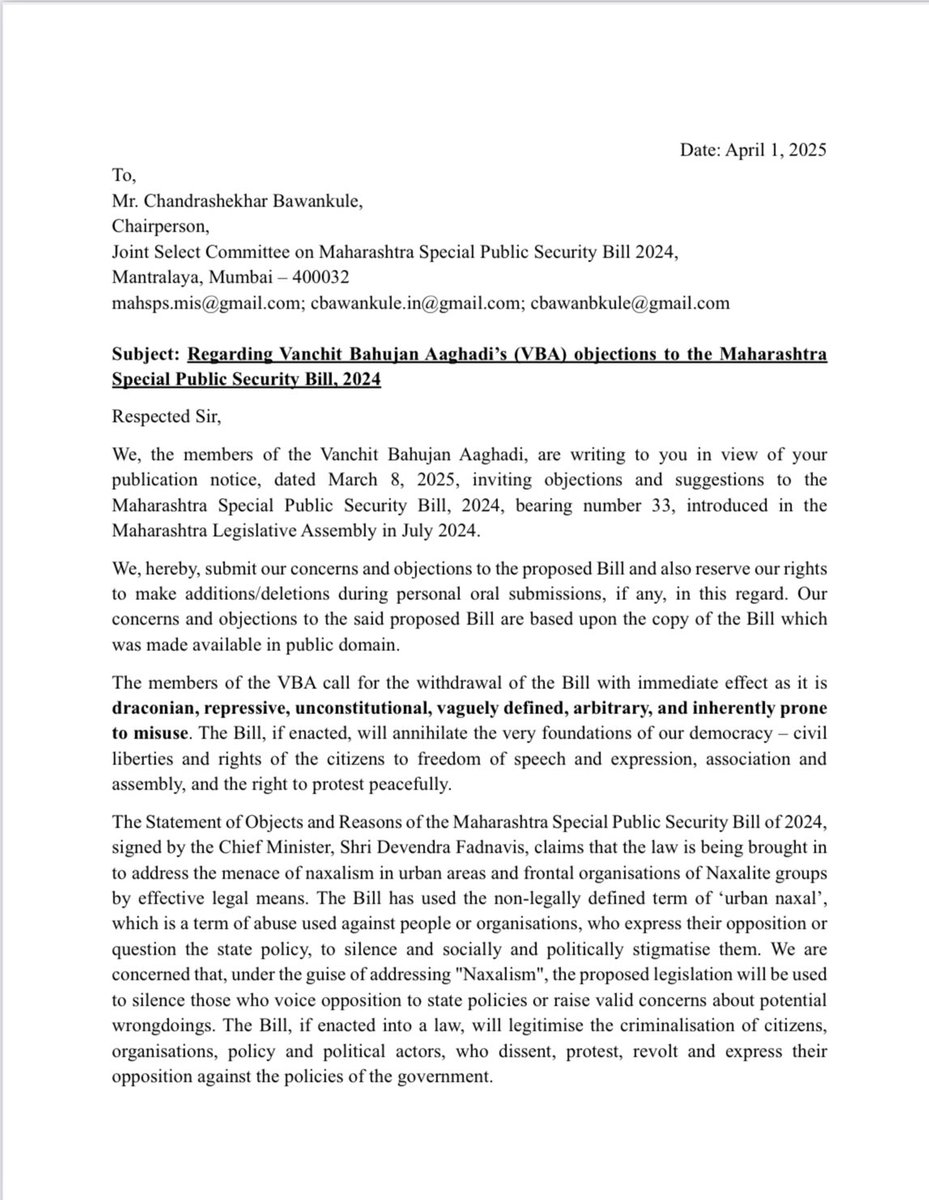 Prksh_Ambedkar's tweet photo. On behalf of all the members of the Vanchit Bahujan Aaghadi, Rekha Tai Thakur and I sent a letter of objections to the proposed Maharashtra Special Public Security Bill, 2024, to Mr. Chandrashekhar Bawankhule, Chairperson, Joint Select Committee on MSPS Bill, today.

The members of the VBA call for the immediate withdrawal of the Bill as it is draconian, repressive, unconstitutional, vaguely defined, arbitrary, and inherently prone to misuse. 

The proposed Bill seeks to destroy the Phule-Shahu-Ambedkar spirit of Maharashtra!

If Jotiba Phule and Savitrimai were alive today and if this law were to be passed, then Satyashodhak Samaj would have been deemed an unlawful organisation or the publication and possession of Jotiba Phule’s book “Gulamgiri” would been deemed unlawful. 

This Bill wants to entangle us in the very concept of “slavery of the mind and spirit”, which Jotiba Phule fought against.

If Babasaheb were alive today and if this law were to be passed, then Babasaheb-led Mahad Satyagraha of the Dalits would have been deemed unlawful.

Babasaheb’s revolutionary call to “Educate, Agitate, Organise” would have been deemed unlawful and he would have been put behind the bars.

The members of the VBA call for the immediate withdrawn of the Maharashtra Special Public Security Bill!