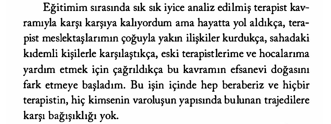 yalom'un psikoterapistliğe yaklaşımı bana ilham veriyor: "bu işin içinde hep beraberiz ve hiçbir terapistin, hiç kimsenin varoluşun yapısında bulunan trajedilere karşı bağışıklığı yok." sonsuz ihtimaller denizinde "ben oldum" demenin izahı yok..