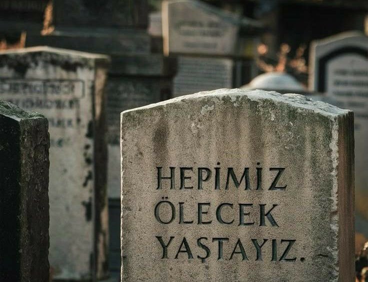 Ağızların tadını kaçıran ölümü, çokça hatırlayın." (Tirmizî / Hadis-i şerif)