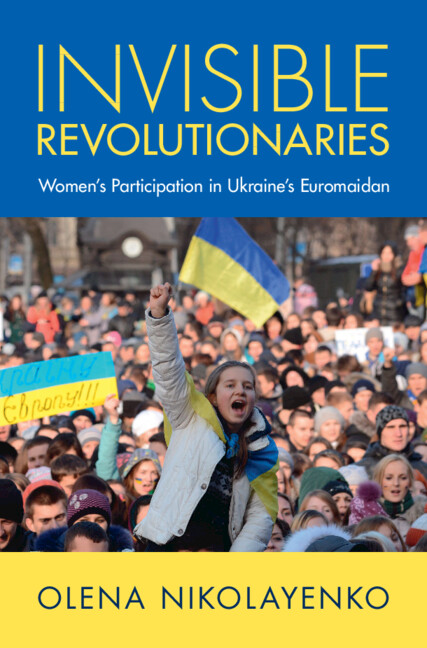 Invisible Revolutionaries by Olena Nikolayenko
This book examines how and why women participate in contemporary revolutions, using the case of Ukraine's Euromaidan.
📚 cup.org/3DRrnt8