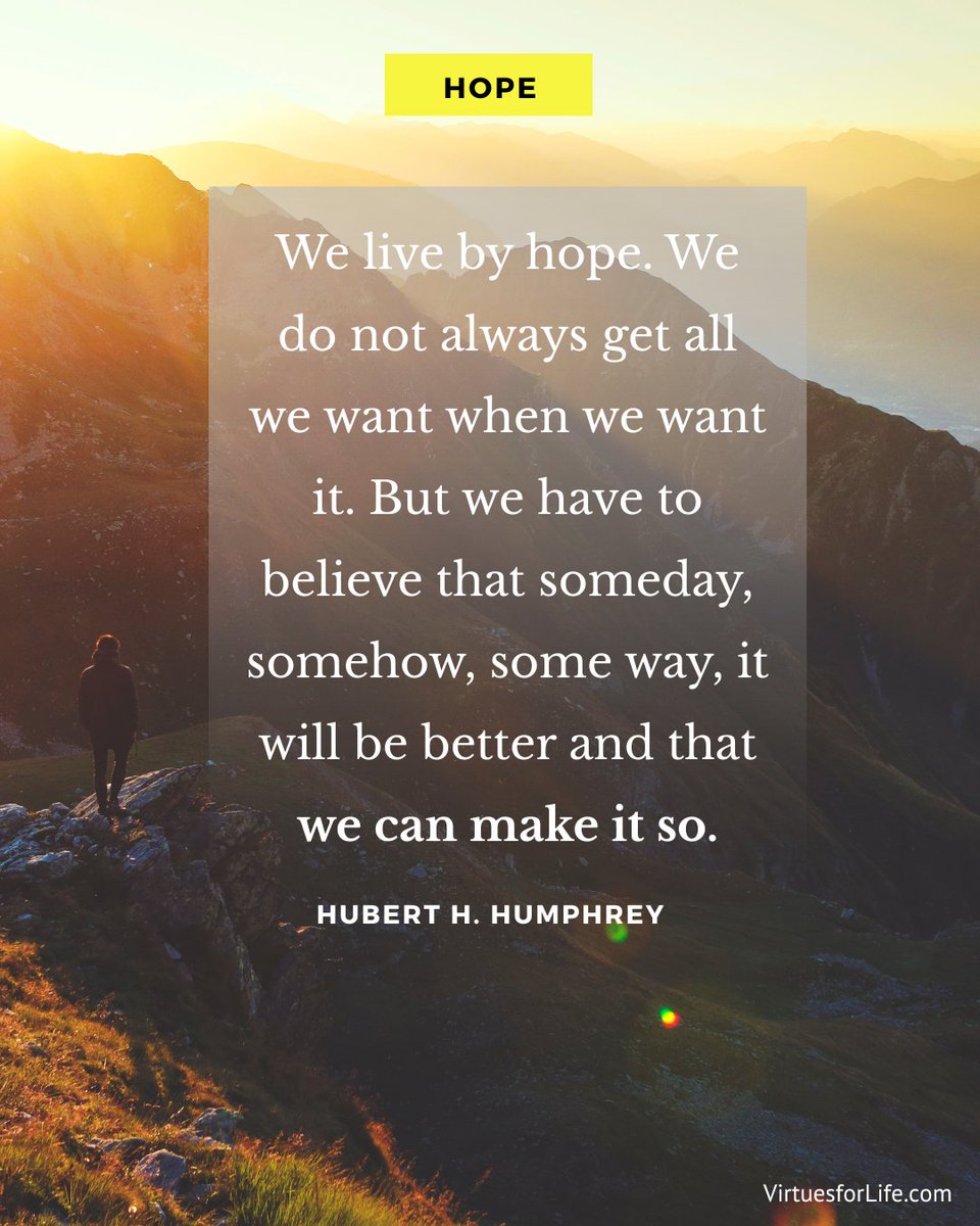 Life doesn’t always unfold on our timeline. But hope keeps us moving forward, trusting that better days are possible—and that we have a role in creating them. 

What keeps you hopeful?

#hope #HubertHumphrey #virtues #VirtuesforLife