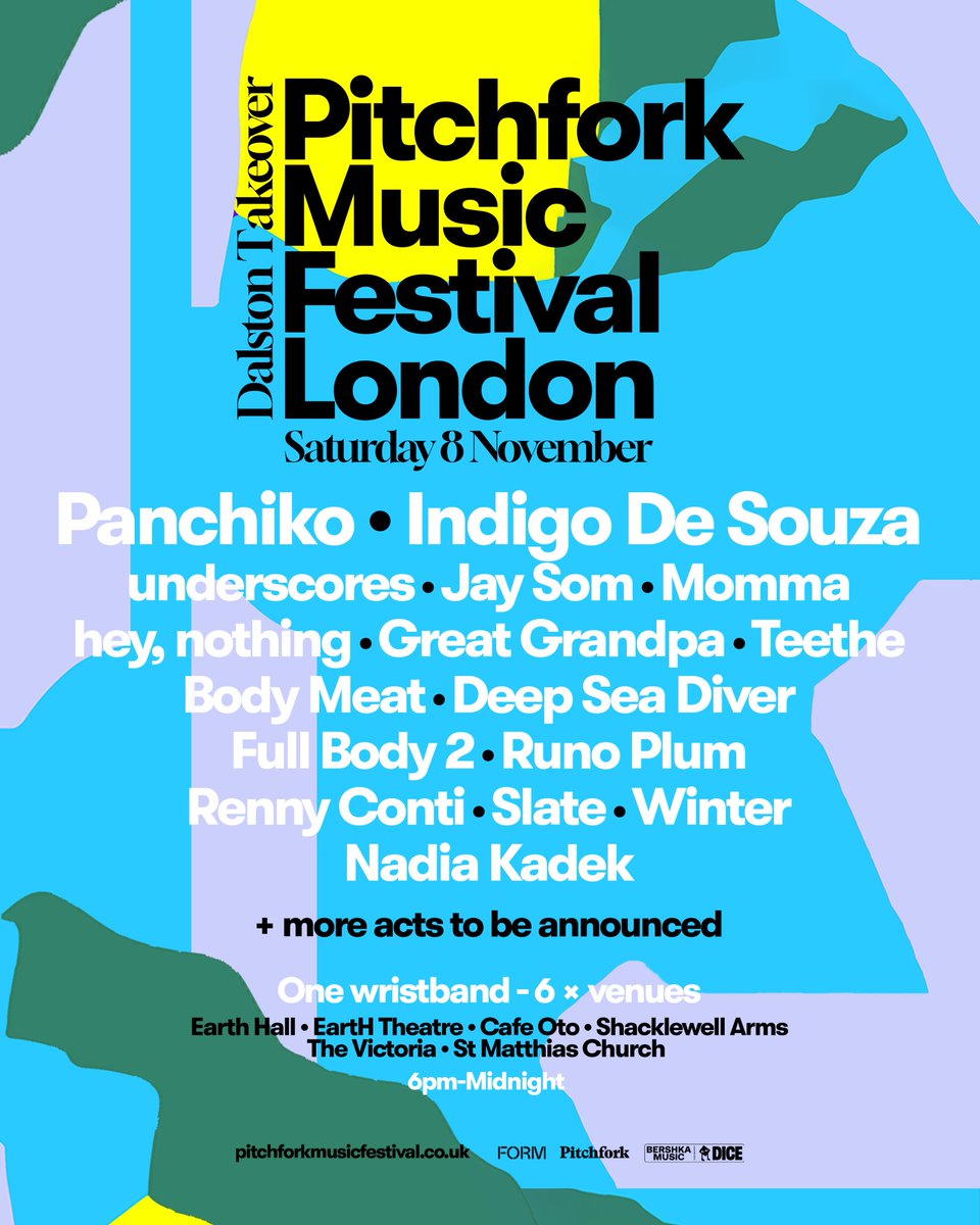 Saturday 8 November

Dalston Takeover - Multiple-venues, Dalston

Panchiko
Indigo De Souza
Underscores
Jay Som
Momma
hey, nothing
Great Grandpa
Teethe
Body Meat
Deep Sea Diver
Full Body 2
Runo Plum
Renny Conti
Slate
Winter
Nadia Kadek

Plus more acts to be announced

Full details