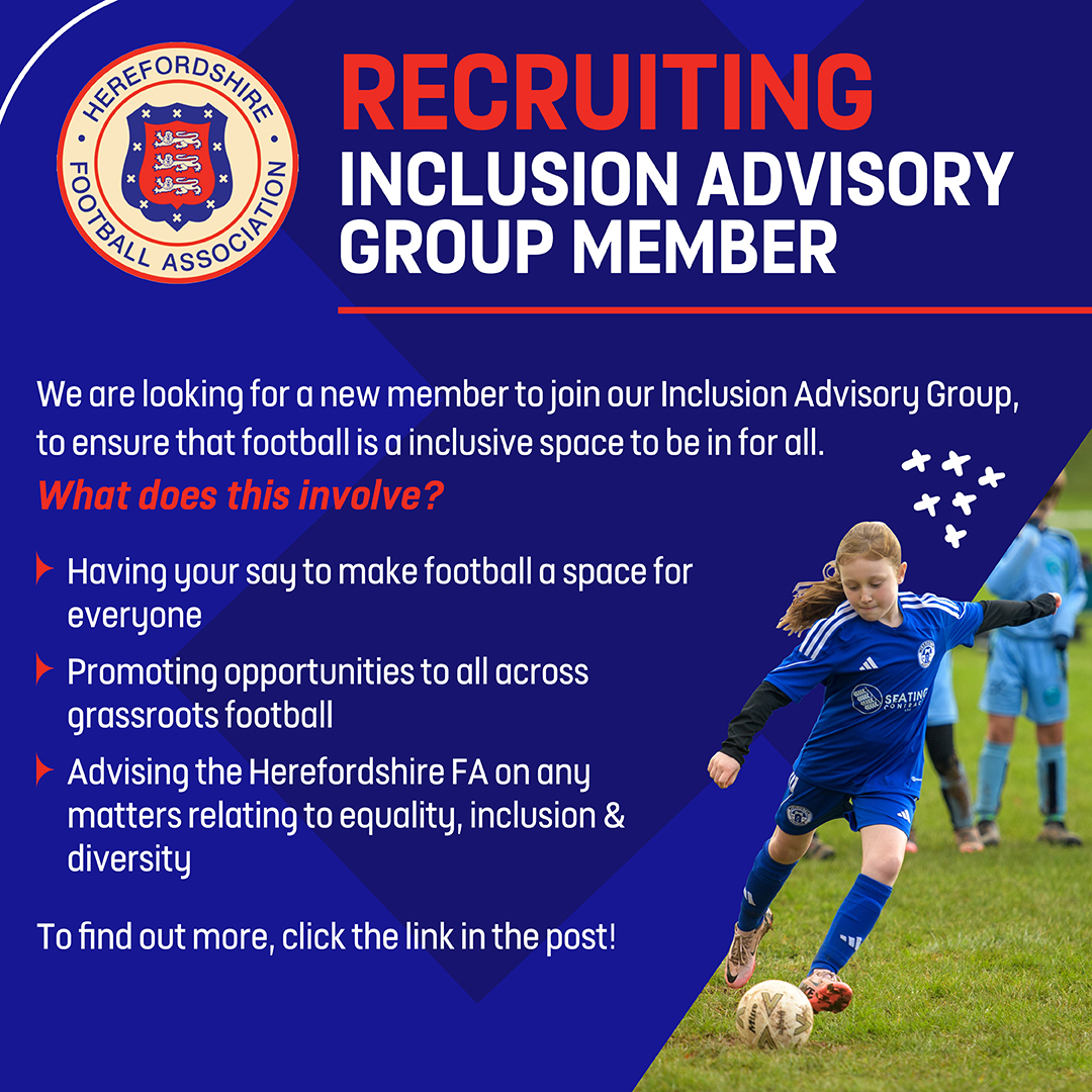 Herefordshire FA | Vacancy

We are looking to recruit a new member to our Inclusion Advisory Group! An individual who is passionate about driving diversity &amp; equality across the game. 

To see more details and to apply, please follow this link: loom.ly/7HVOifc