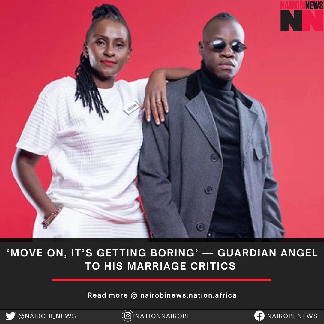 ‘Move on, it’s getting boring’ – Guardian Angel to his marriage critics 
nairobinews.nation.africa/move-on-its-ge…