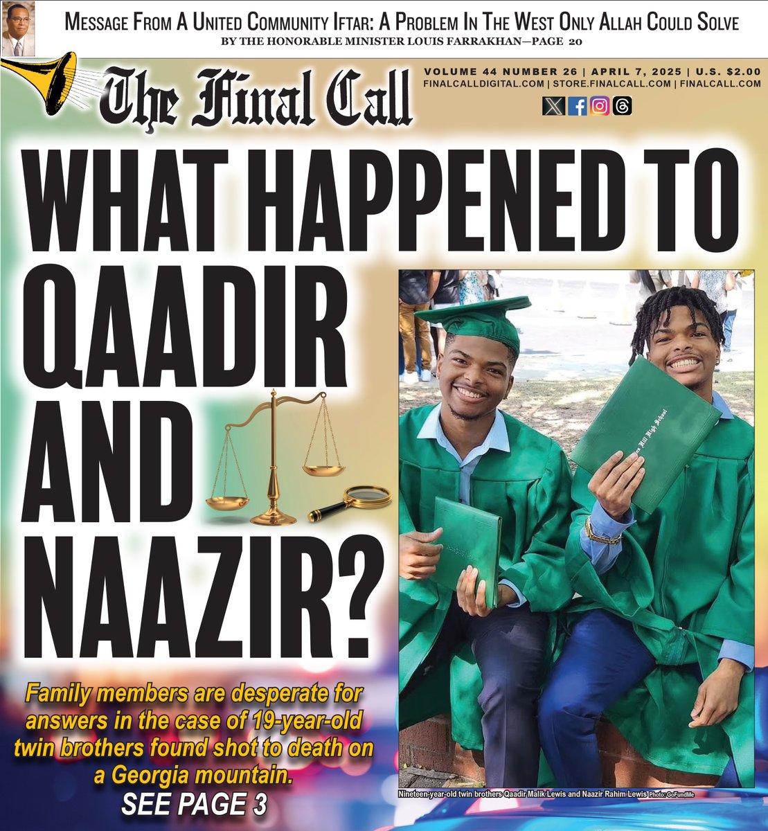 New Edition:: What happened to Qaadir and Naazir?
Family members are desperate for answers in the case of 19-year-old twin brothers found shot to death on
a Georgia mountain.

Read more at finalcall.com