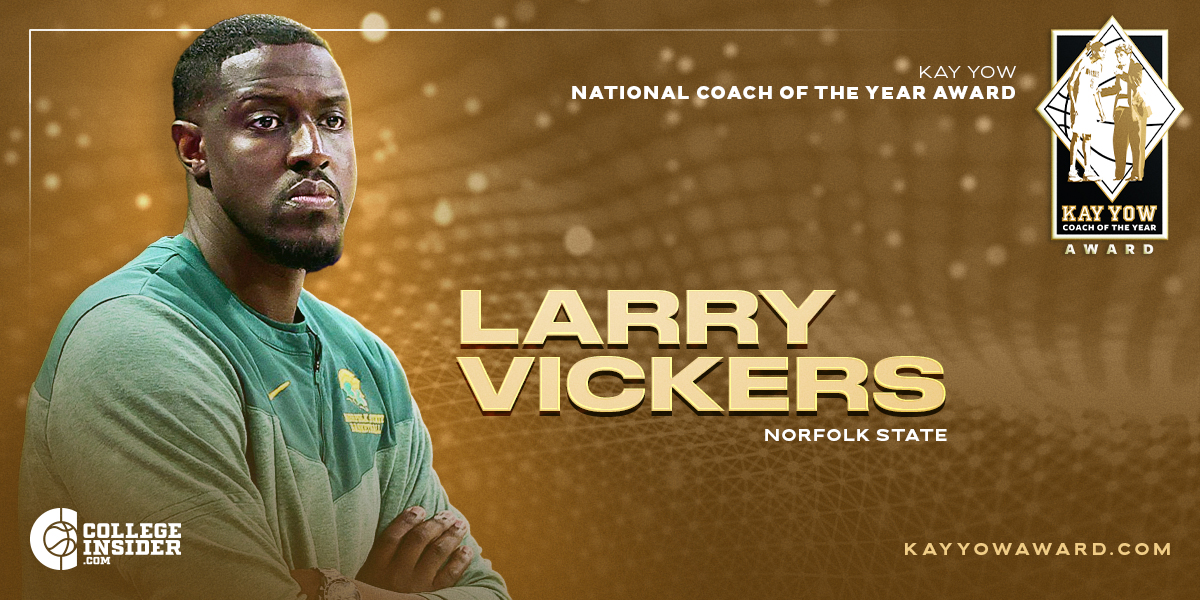 April 1, 2025

2025 KAY YOW NATIONAL COACH OF THE YEAR AWARD 

SAN ANTONIO, TX -- Norfolk State’s Larry Vickers is the recipient of the 2025 Kay Yow National Coach of the Year award. The award is presented annually to the top head coach in Women’s division I college basketball,