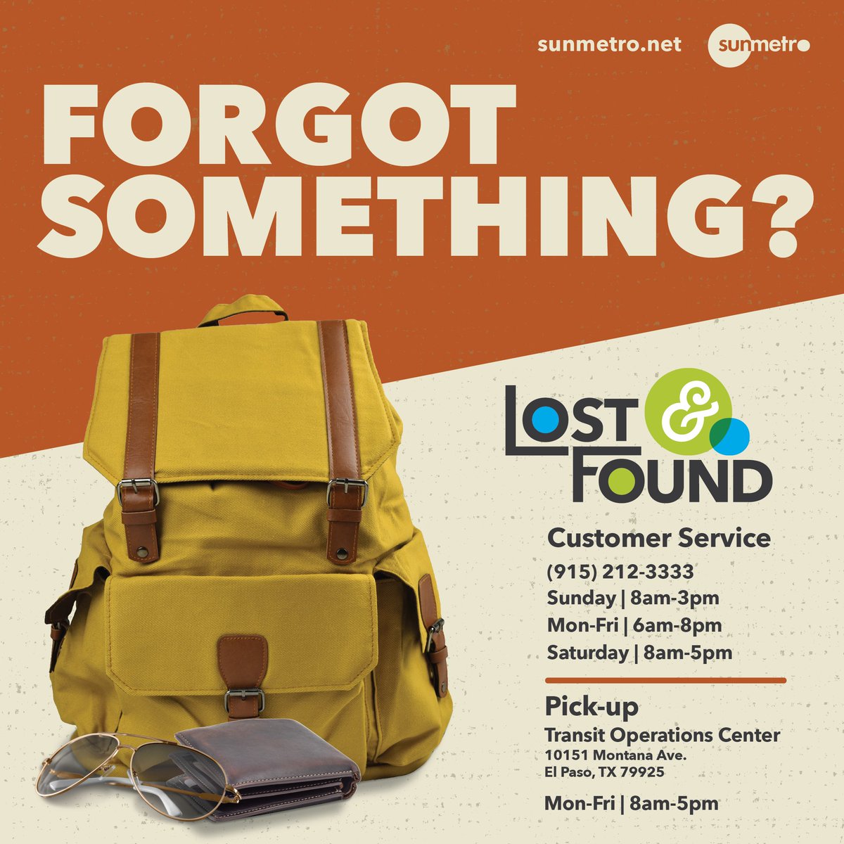 Forgot something on the bus or at a Sun Metro building?

Call us at 915-212-3333
Or Fill out a contact form here: contact.sunmetro.net

Customer Service Hours:
Sunday | 9am-3pm
Mon-Fri | 6am-8pm
Saturday | 8am-5pm

#LostAndFound #SMLostAndFound #LostItem #Lost #SunMetro