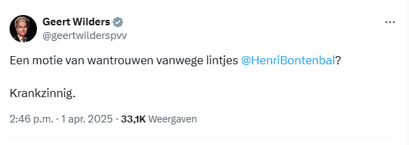 Funfactje: De PVV heeft inmiddels 55 moties van wantrouwen ingediend. Jawel: 55 (!)

Nul (!) ooit aangenomen ervan, omdat het allemaal wauwelpraat is. Voor de achterban-simpelmansen

Bij Ome Geert, dit jaar 35 jaar in de politiek als 'beroep'