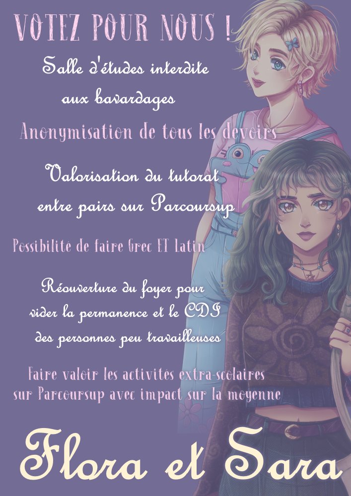 Suite à une plainte anonyme concernant votre statut de délégué.e non élu.e, des élections ont lieu dans le lycée afin d'élire le binôme qui vous remplacera. Flora a un programme de 15 pages, et en voici un aperçu. Sara, elle, est là parce que Flora avait besoin d'une suppléante.